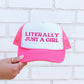 Literally Just a Girl, Sassy, Funny, Bright Pink Snapback Trucker Hat
