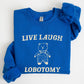 Live Laugh Lobotomy, Bear, Meme, Aesthetic, Funny Sweatshirt