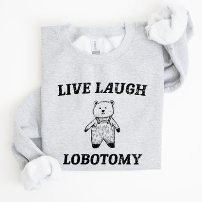 Live Laugh Lobotomy, Bear, Meme, Aesthetic, Funny Sweatshirt