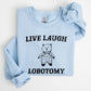 Live Laugh Lobotomy, Bear, Meme, Aesthetic, Funny Sweatshirt