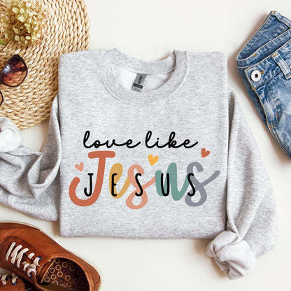 Love Like Jesus, Hearts, Colorful, Christian, Religious, Gospel, Faith Sweatshirt