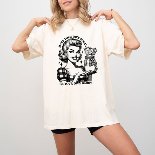 Make Your Own Sugar, Be Your Own Daddy, Sugar Daddy, Retro, Feminism, Money, Vintage, Tshirt Comfort Colors T-Shirt