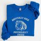 Mentally Sick, Physically Thicc, Frog, Toad, Meme, Aesthetic, Funny Sweatshirt