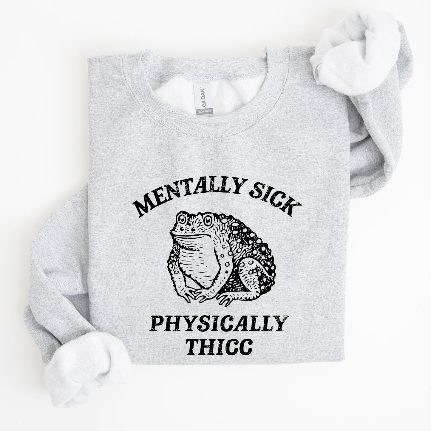 Mentally Sick, Physically Thicc, Frog, Toad, Meme, Aesthetic, Funny Sweatshirt