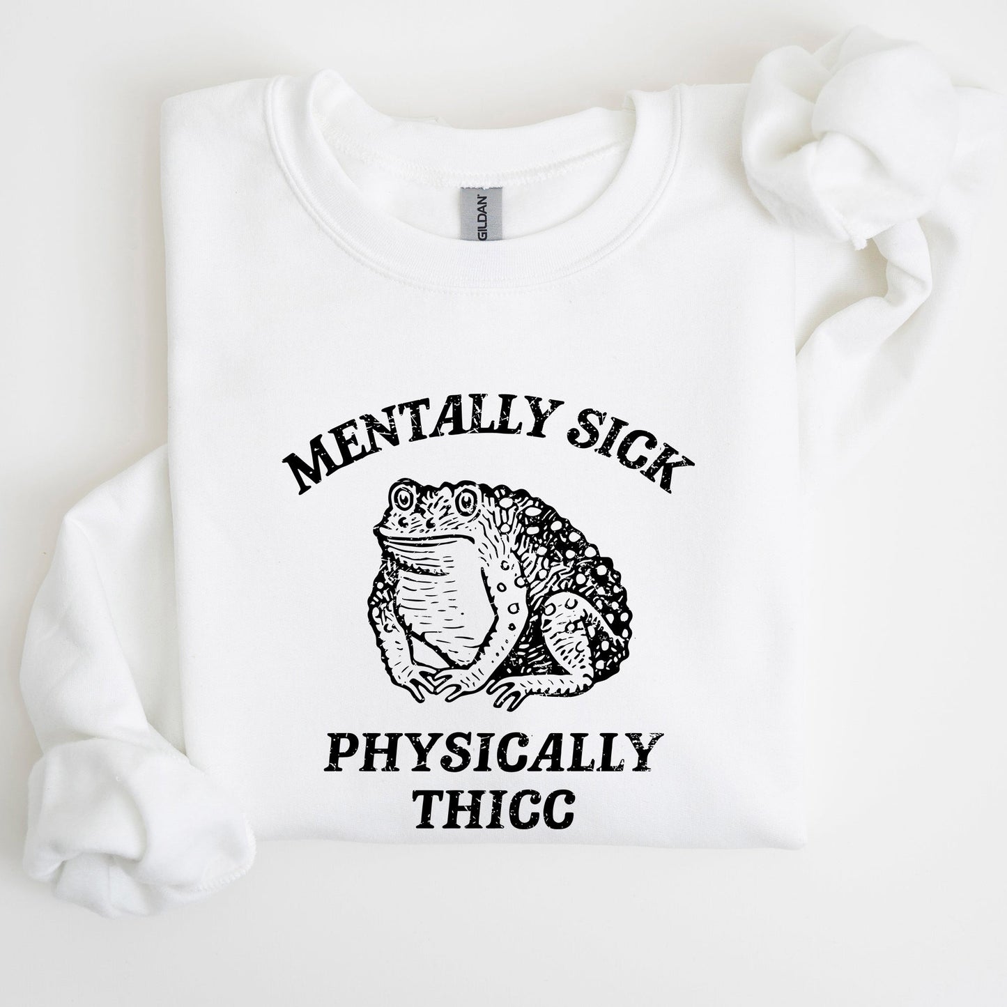 Mentally Sick, Physically Thicc, Frog, Toad, Meme, Aesthetic, Funny Sweatshirt