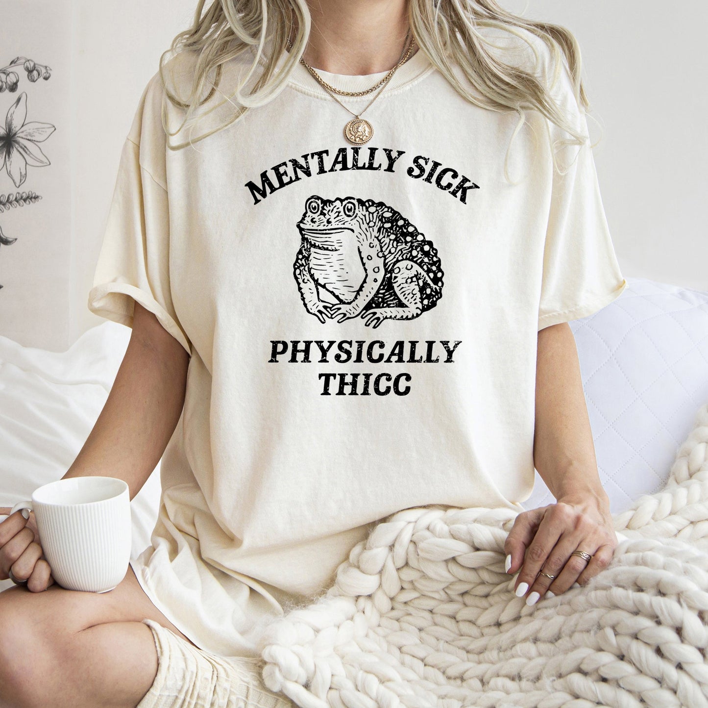 Mentally Sick, Physically Thicc, Frog, Toad, Meme, Aesthetic, Funny, Comfort Colors Tshirt