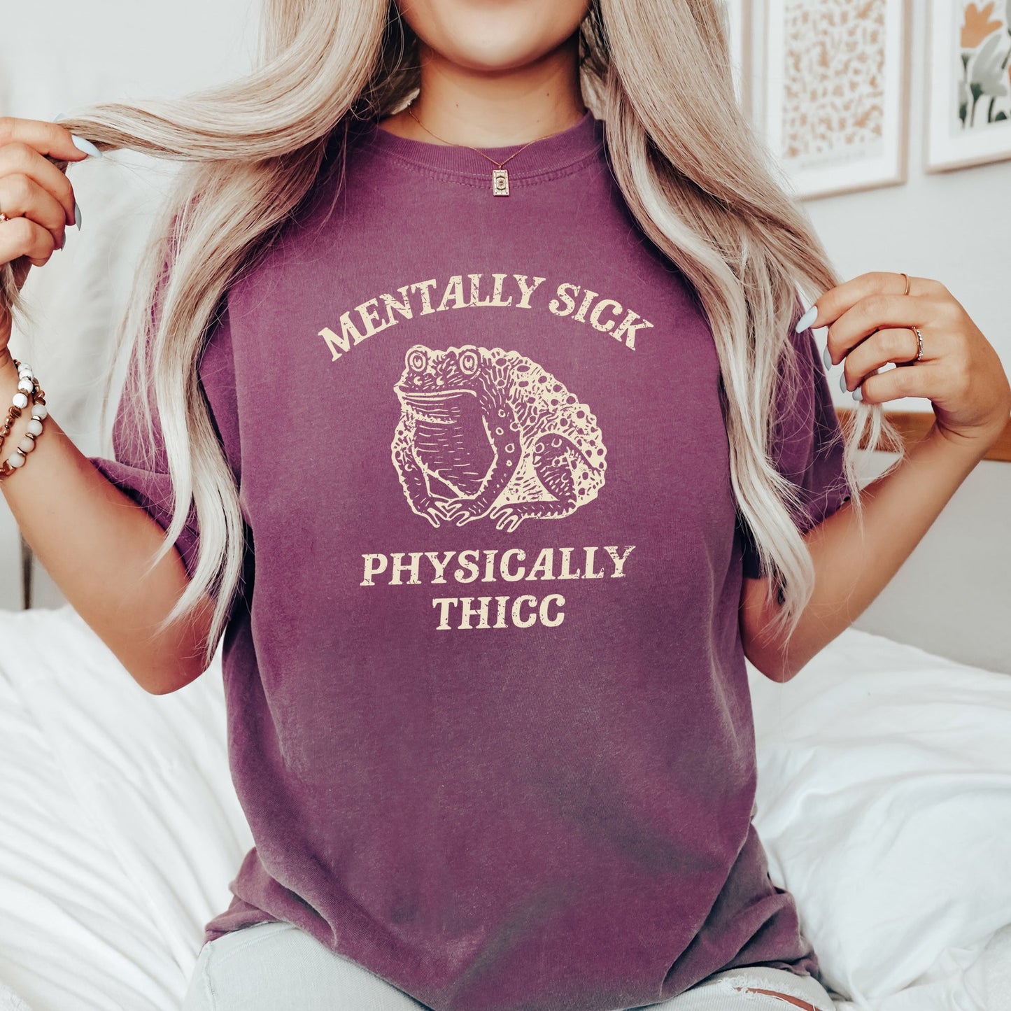Mentally Sick, Physically Thicc, Frog, Toad, Meme, Aesthetic, Funny, Comfort Colors Tshirt