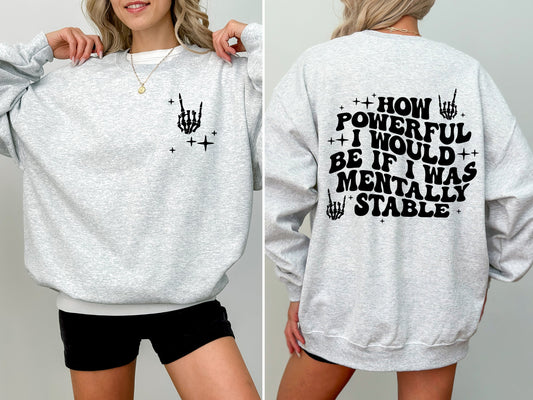 Mentally Stable, Funny, Skeleton, Powerful Sweatshirt