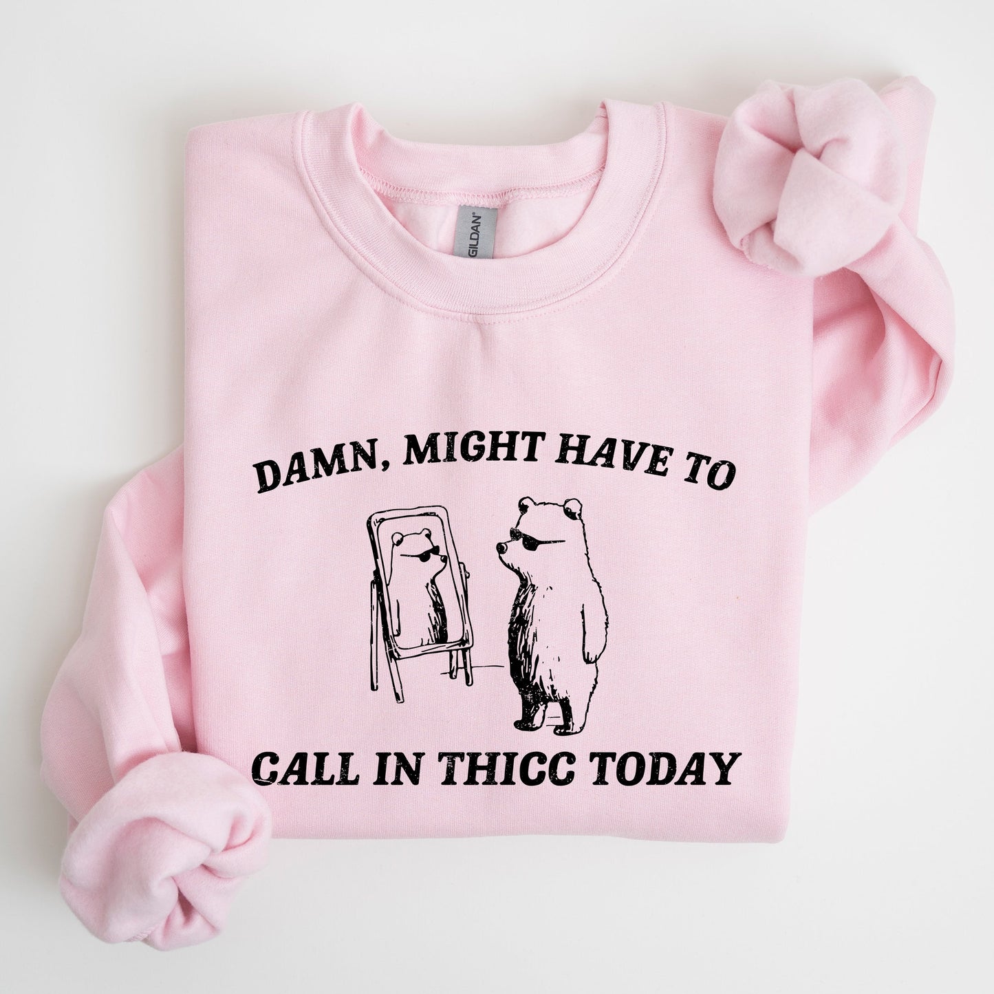 Might Have To Call In Thicc Today, Bear, Funny, Meme, Sweatshirt