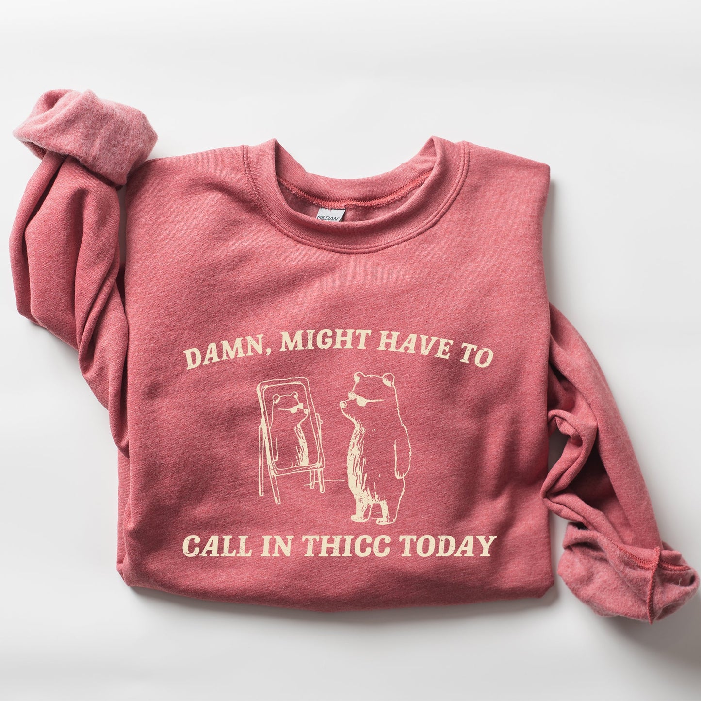 Might Have To Call In Thicc Today, Funny, Aesthetic Sweatshirt