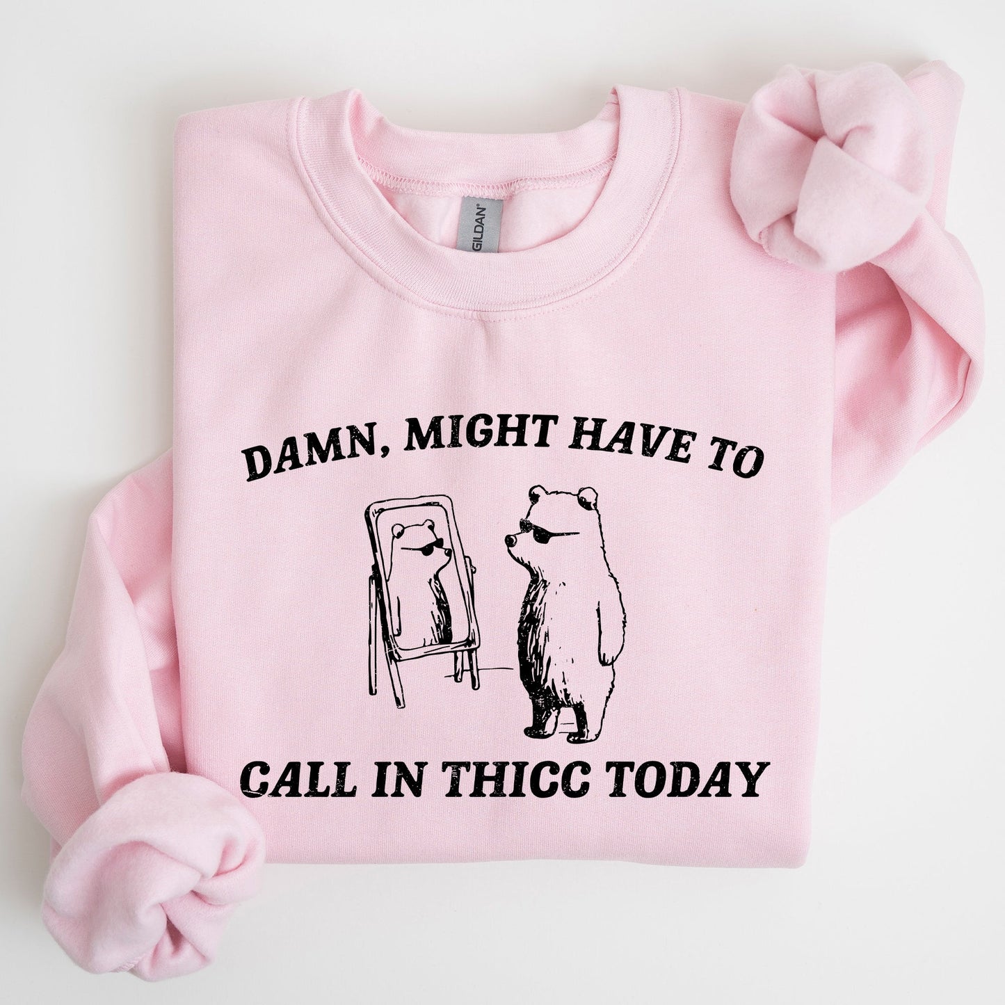 Might Have To Call In Thicc Today, Funny, Aesthetic Sweatshirt