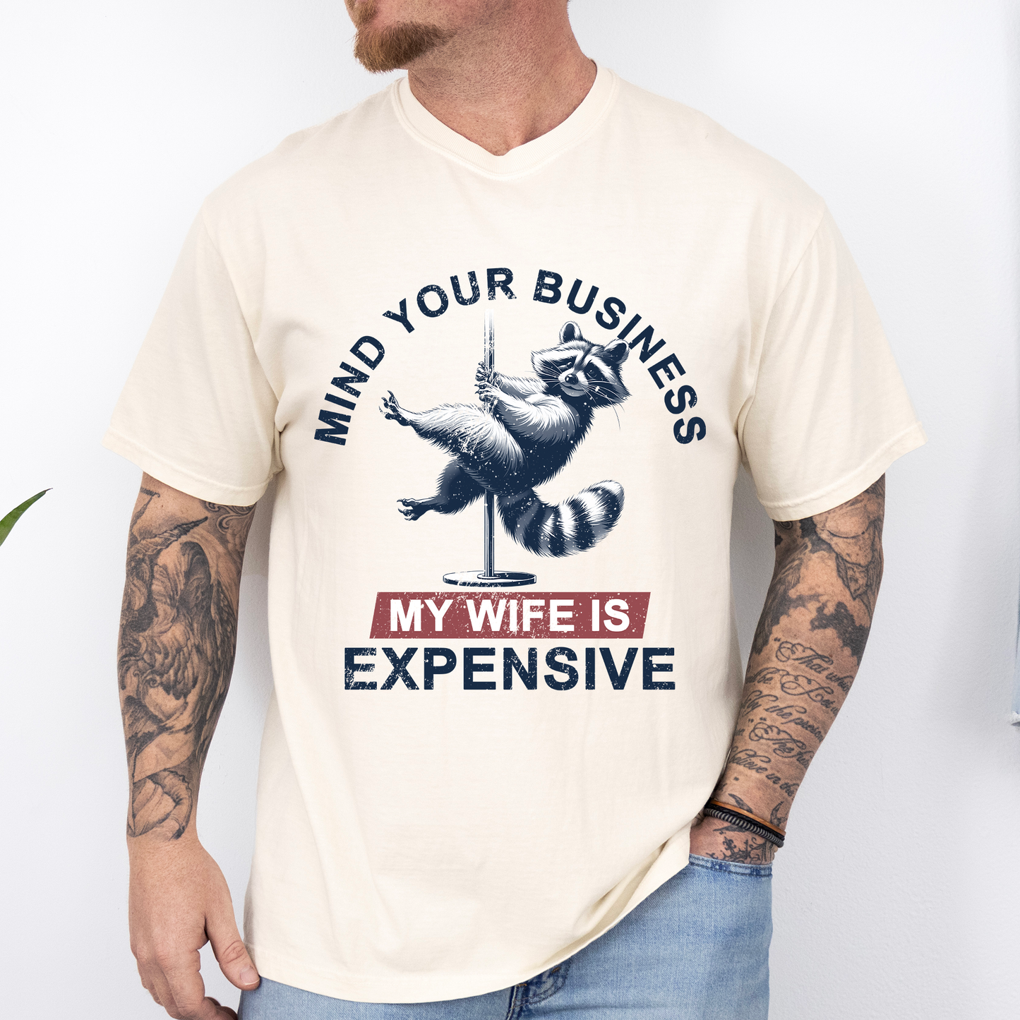 Mind Your Business My Wife Is Expensive, Funny, Raccoon, Dad, Father's Day, Husband, Brother, Guy Gift, Comfort Colors T-Shirt