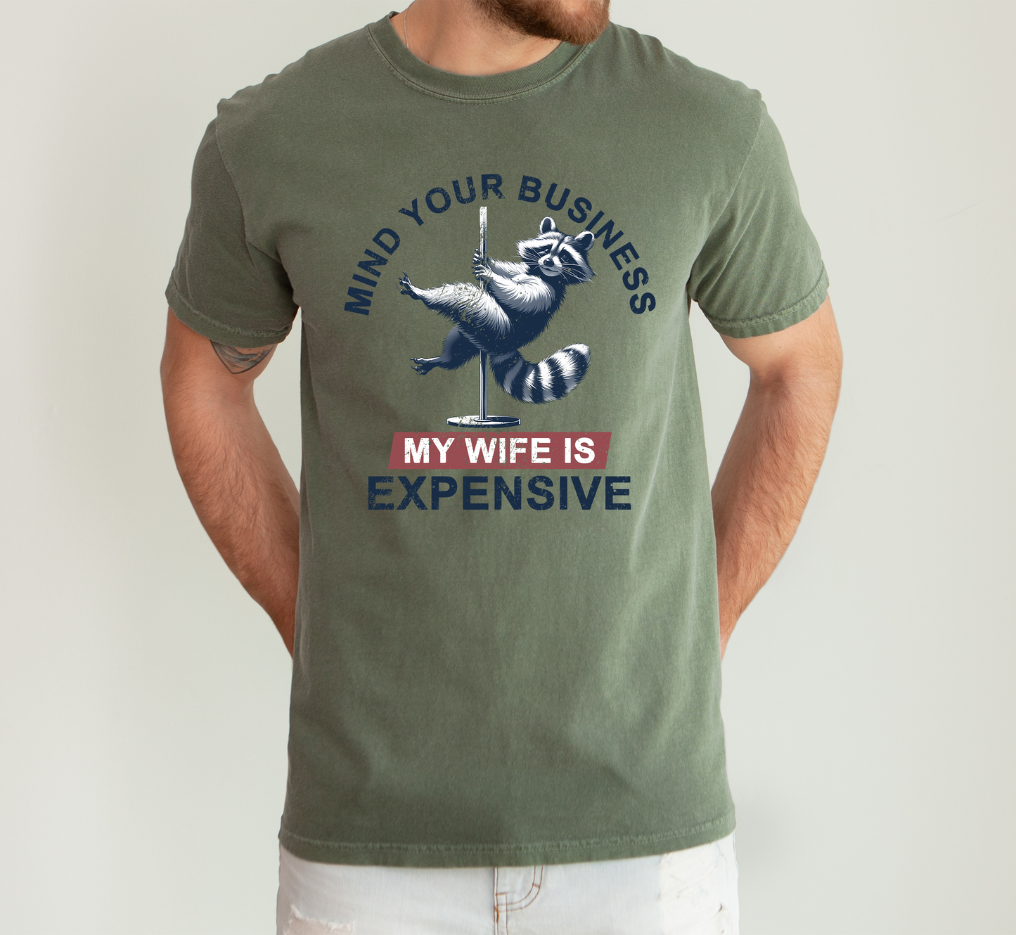 Mind Your Business My Wife Is Expensive, Funny, Raccoon, Dad, Father's Day, Husband, Brother, Guy Gift, Comfort Colors T-Shirt