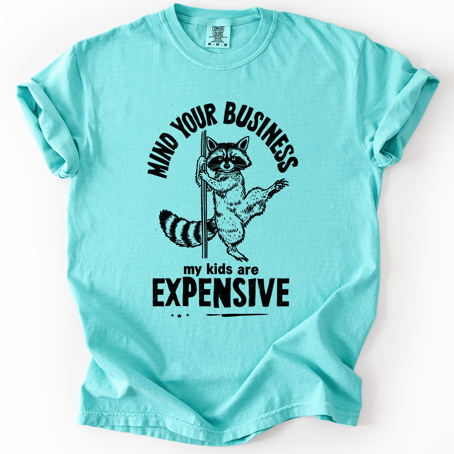 Mind Your Business, My Kids Are Expensive, Funny, Work, Comfort Colors T-Shirt