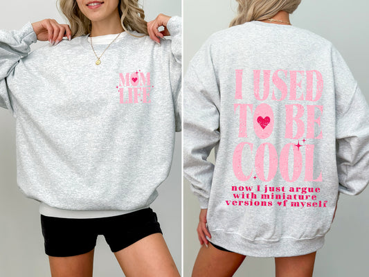 Mom Life, Used To Be Cool, Mama, Mother's Day Sweatshirt