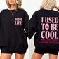 Mom Life, Used To Be Cool, Mama, Mother's Day Sweatshirt