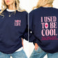 Mom Life, Used To Be Cool, Mama, Mother's Day Sweatshirt