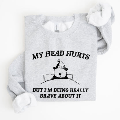 My Head Hurts, Bear, Sick, Meme, Aesthetic, Funny Sweatshirt