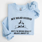 My Head Hurts, Bear, Sick, Meme, Aesthetic, Funny Sweatshirt