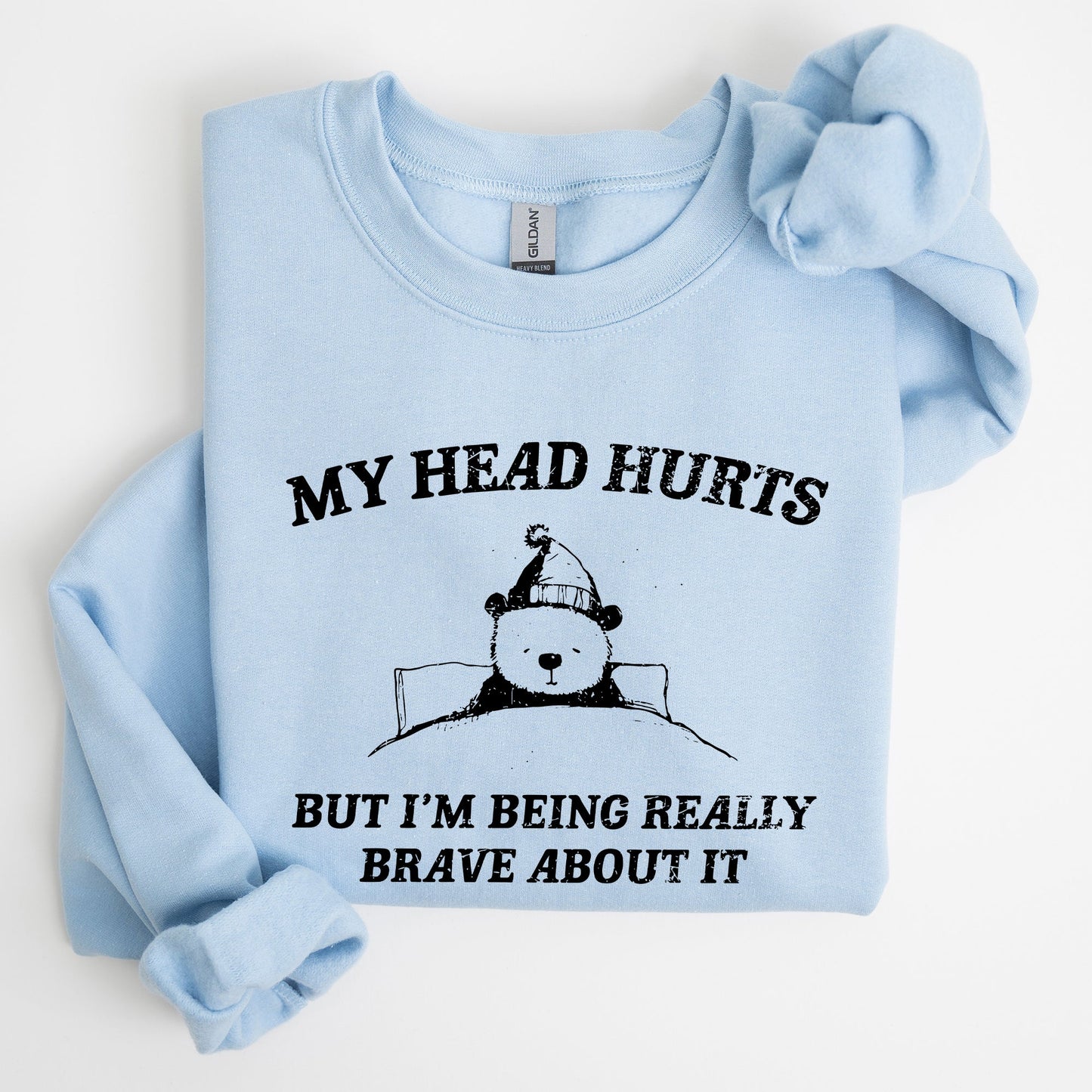 My Head Hurts, Bear, Sick, Meme, Aesthetic, Funny Sweatshirt
