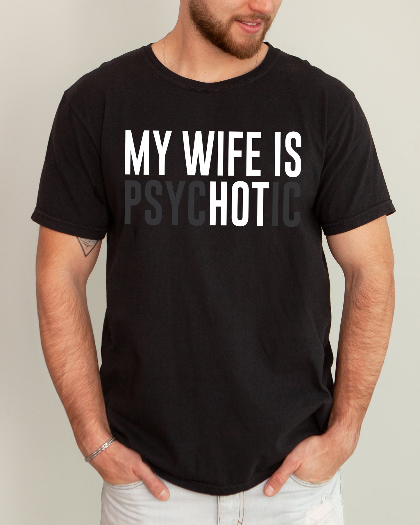 My Wife Is Hot, Psychotic, Funny, Married Life, Husband, Wife Shirt Comfort Colors T-Shirt