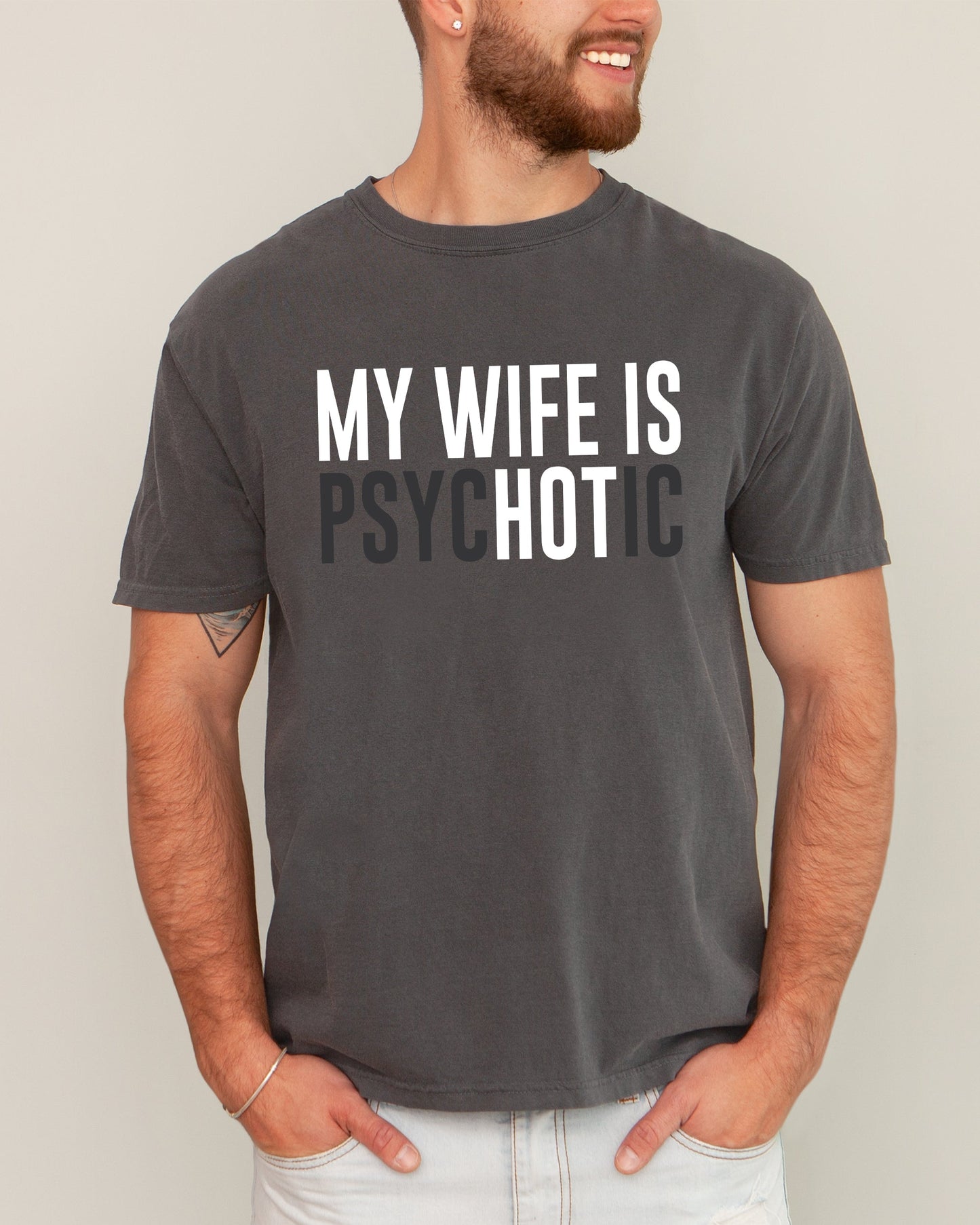 My Wife Is Hot, Psychotic, Funny, Married Life, Husband, Wife Shirt Comfort Colors T-Shirt