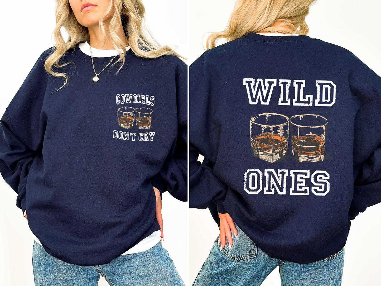 Cowgirl's Don't Cry, Wild Ones, Whisky, Country Music Sweatshirt