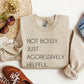 Not Bossy Funny Sweatshirt, Sarcastic College Sweatshirt