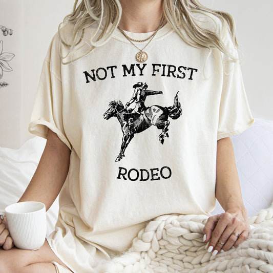 Not My First Rodeo, Cowboy, Bronco Rider, Country, Cowgirl, Tshirt Comfort Colors T-Shirt