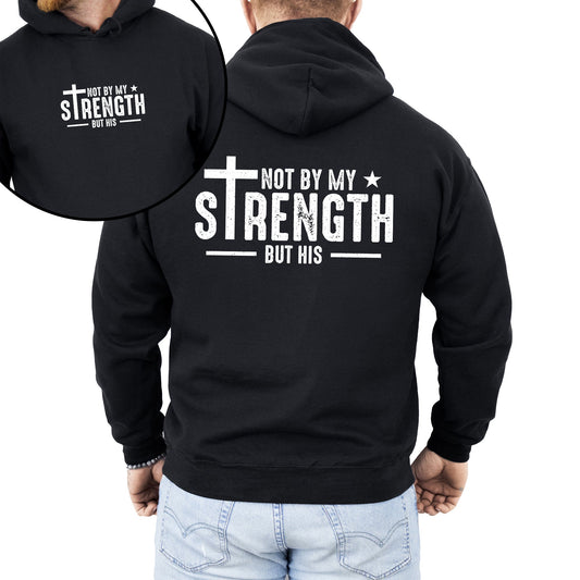 Not My Strength But His, Faith, Christian, Jesus, Gospel, Religious Hoodie, Hooded Sweatshirt