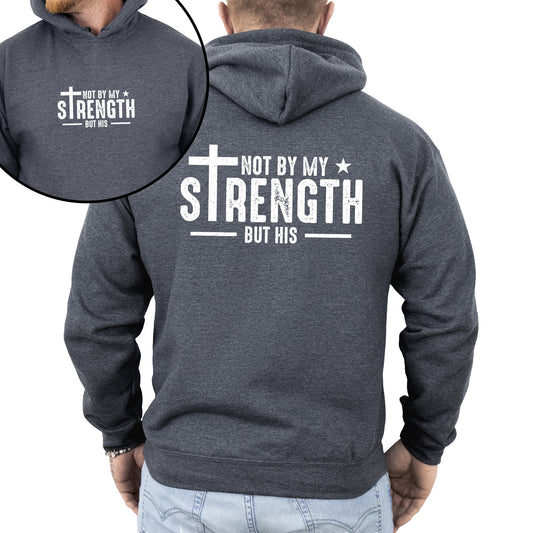 Not My Strength But His, Faith, Christian, Jesus, Gospel, Religious Hoodie, Hooded Sweatshirt