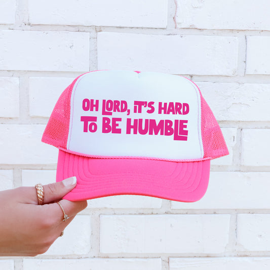 Oh Lord It's Hard to Be Humble, Sassy, Funny, Bright Pink Snapback Trucker Hat