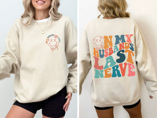 On My Husband's Last Nerve, Wife, Marriage, Funny Sweatshirt