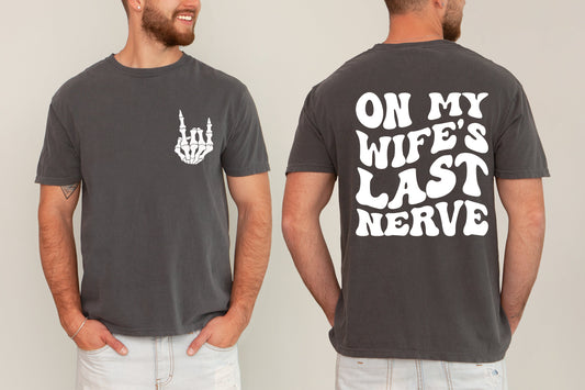 On My Wife's Last Nerve, Funny, Husband Gift, Father's Day, Dad, For Men Tshirt Comfort Colors T-Shirt
