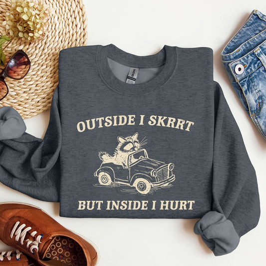 Outside I Skrrt, Inside I Hurt, Self Love, Mental Health Sweatshirt