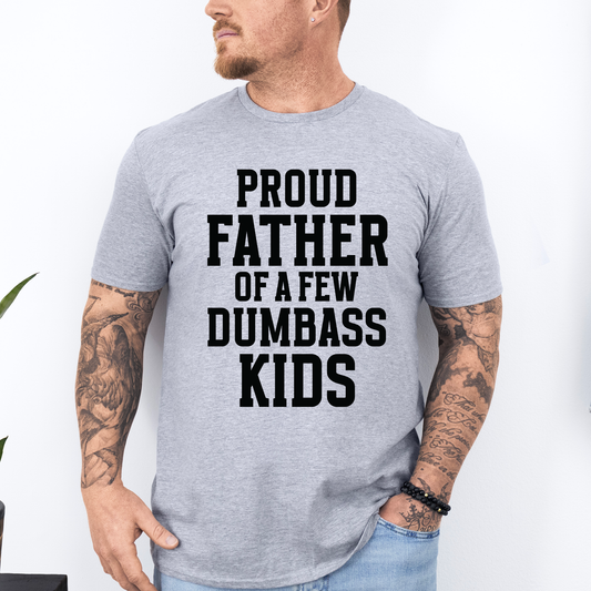 Proud Father Of A Few Dumbass Kids, Funny, Father's Day, Husband, Guy Gift, Brother, Soft Style T-Shirt