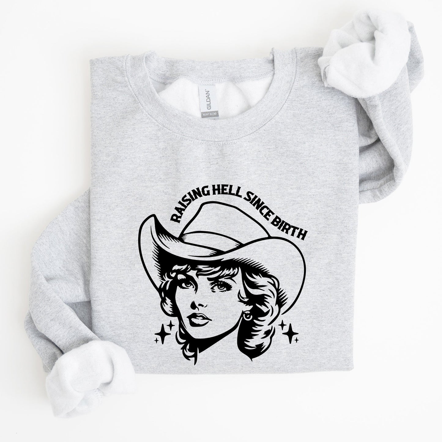 Raising Hell Since Birth, Cowgirl, Cowgirl, Sassy Sweatshirt