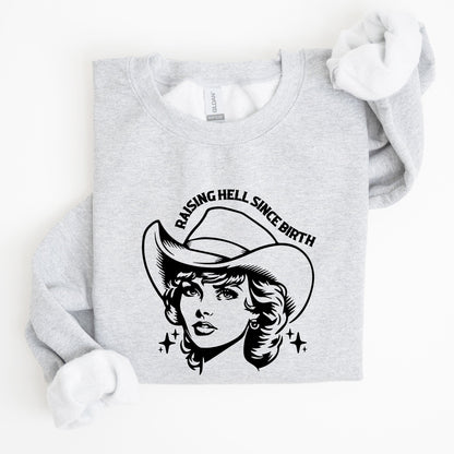 Raising Hell Since Birth, Cowgirl, Cowgirl, Sassy Sweatshirt
