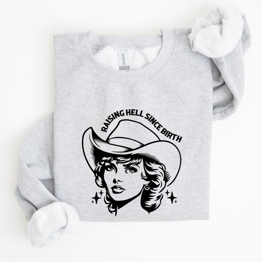 Raising Hell Since Birth, Cowgirl, Cowgirl, Sassy Sweatshirt