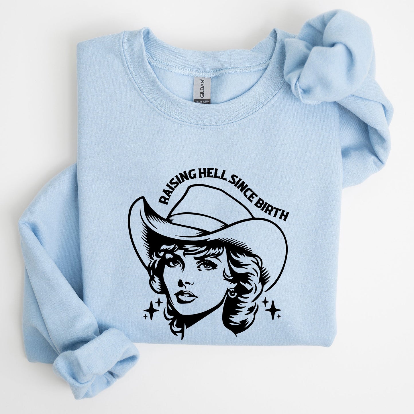 Raising Hell Since Birth, Cowgirl, Cowgirl, Sassy Sweatshirt