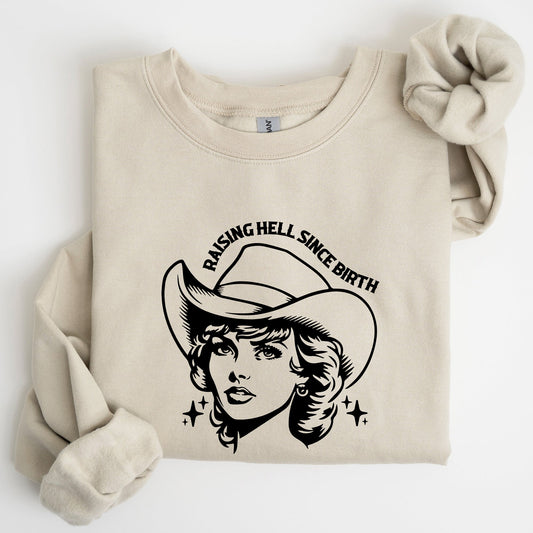 Raising Hell Since Birth, Cowgirl, Cowgirl, Sassy Sweatshirt