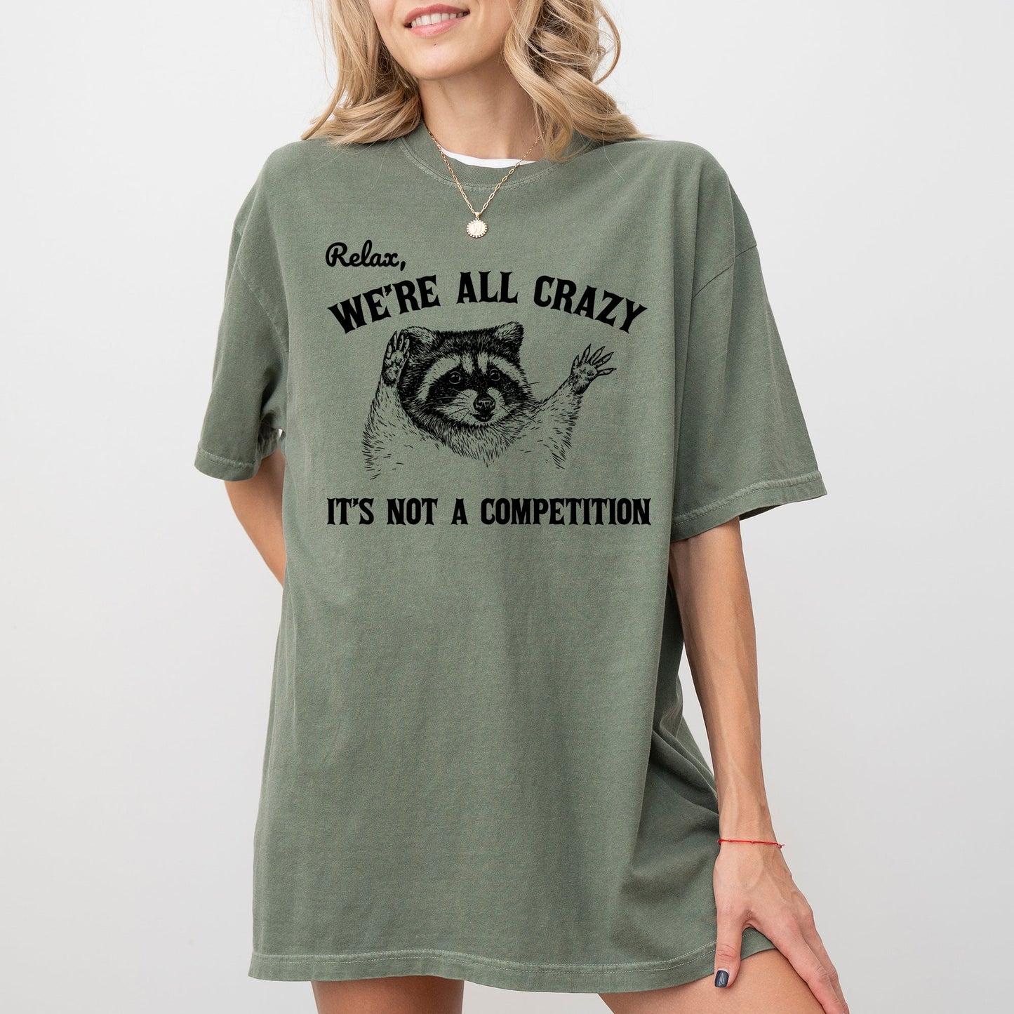 Relax, We're All Crazy, Its Not A Competition, Funny, Raccoon, Mental Health, Positivity, Aesthetic, Meme Shirt Comfort Colors T-Shirt