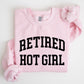 Retired Hot Girl Sweatshirt