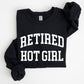 Retired Hot Girl Sweatshirt