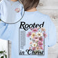 Rooted In Christ, Flowers, Verse, Gospel, Christian, Faith, Religious Sweatshirt