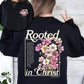 Rooted In Christ, Flowers, Verse, Gospel, Christian, Faith, Religious Sweatshirt