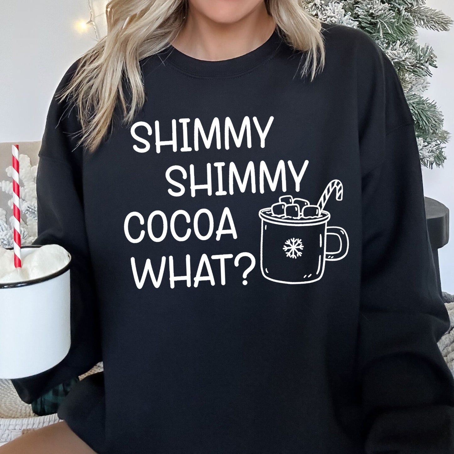 Shimmy Shimmy Hot Cocoa What Sweatshirt