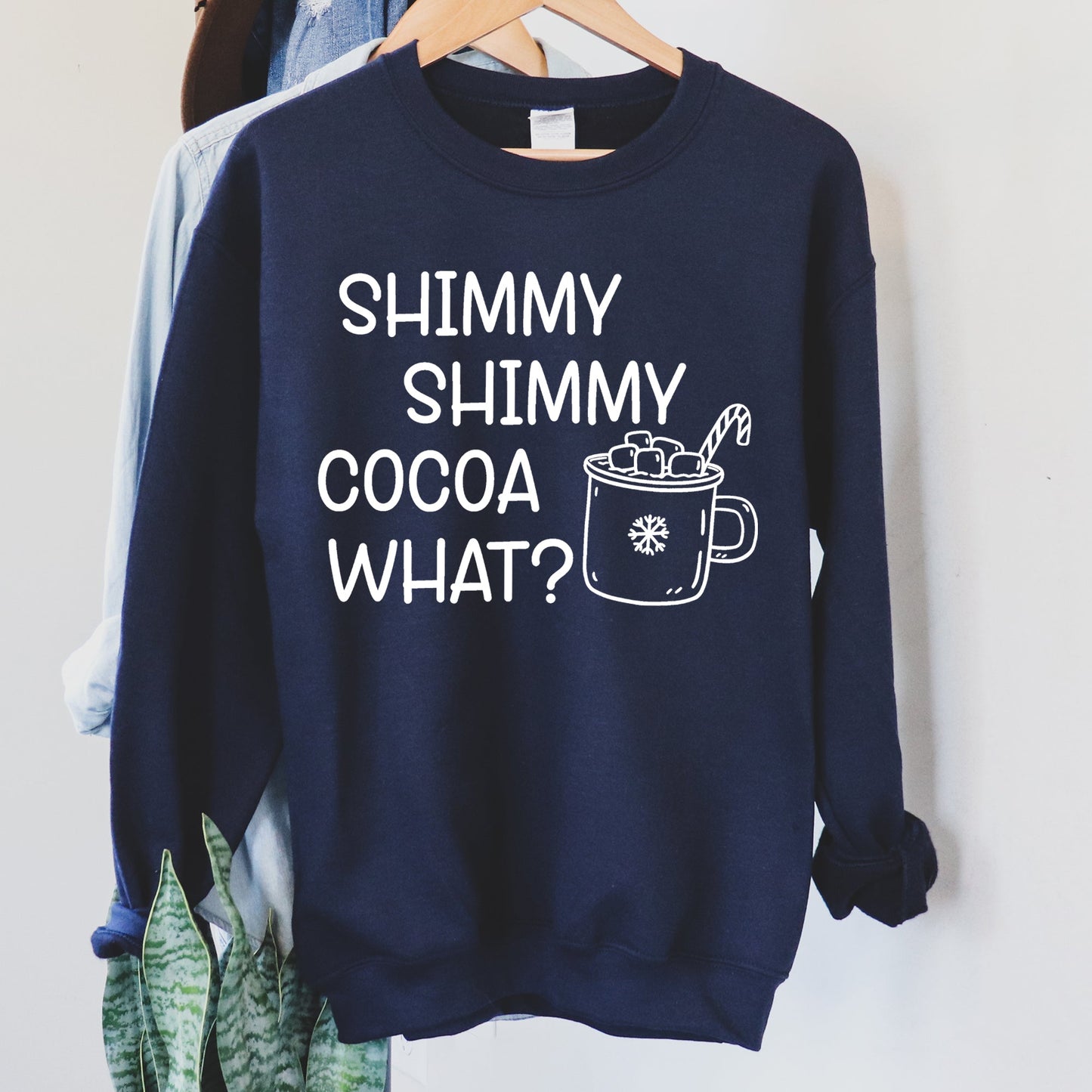 Shimmy Shimmy Hot Cocoa What Sweatshirt