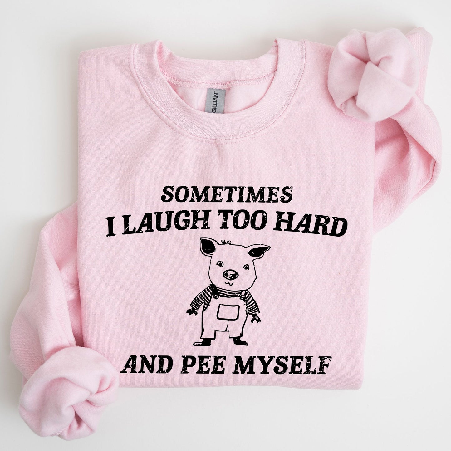 Sometimes I Laugh Too Hard And Pee Myself, Pig, Funny, Aesthetic Sweatshirt