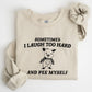 Sometimes I Laugh Too Hard And Pee Myself, Pig, Funny, Aesthetic Sweatshirt